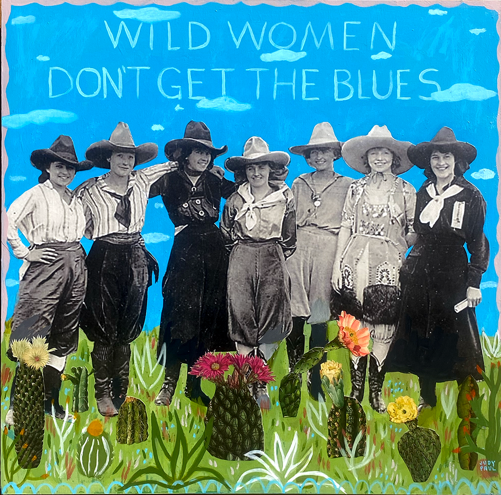 Wild Women Don't Get The Blues - Judy Paul - 20x20"