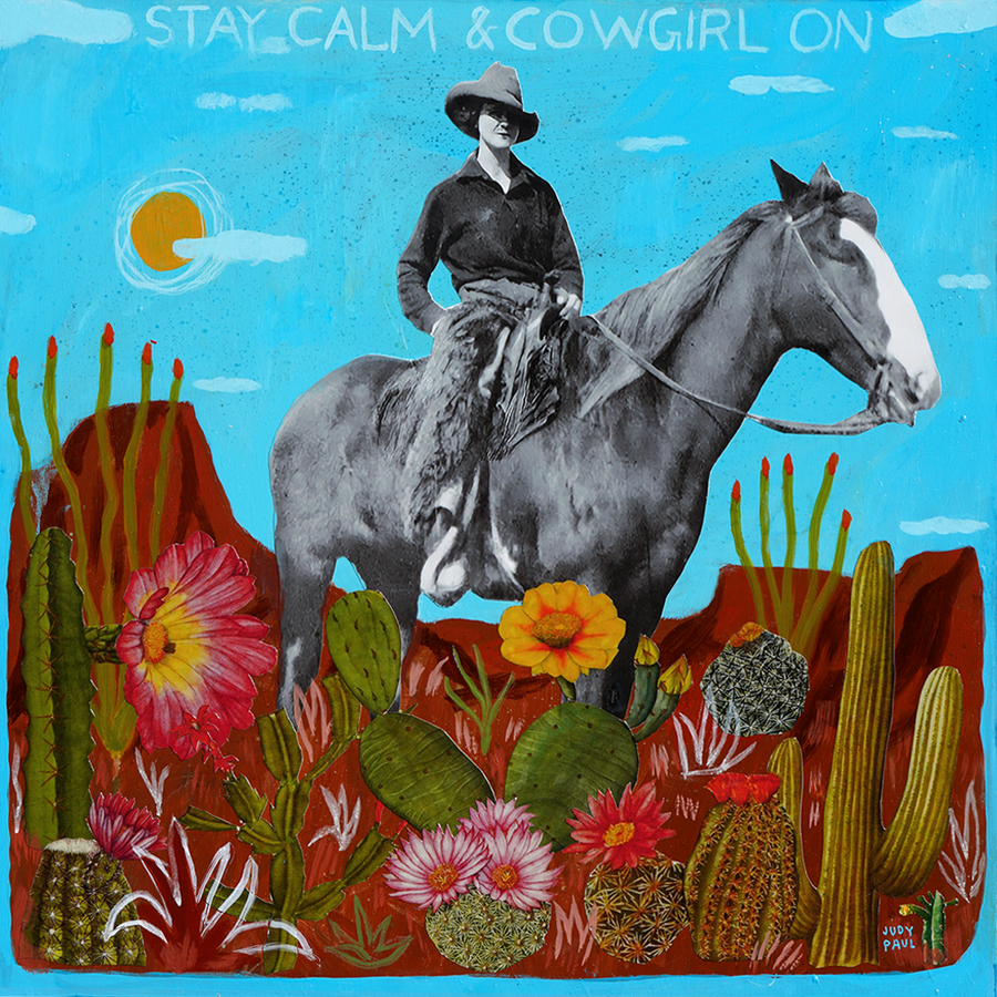 Stay Calm and Cowgirl On - Judy Paul - 20x20"