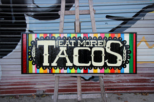 Eat More Tacos - Brian Phillips - 37.5x14"