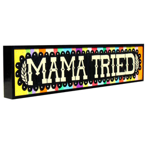 Mama Tried  - Brian Phillips - 24.5x5.5"